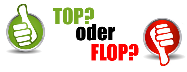 top oder flop?